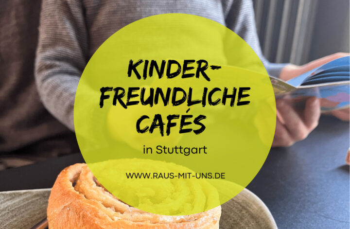 Kinderfreundliche Cafés Stuttgart